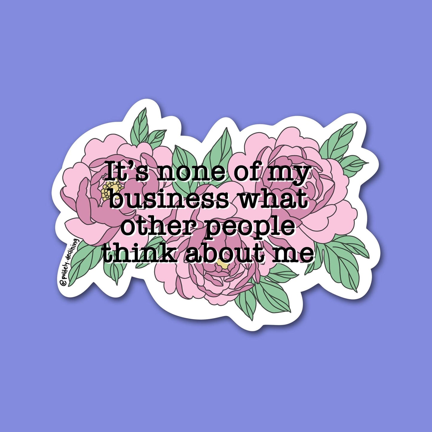 It's None of my Business - Handmade Sticker Politely Declining